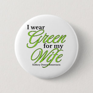 I wear green to Support my wife Button