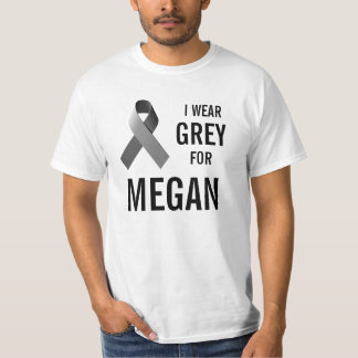 I wear grey for Megan T-Shirt