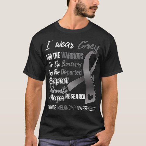 I Wear Grey For Melanoma Awareness Support Melanom T_Shirt