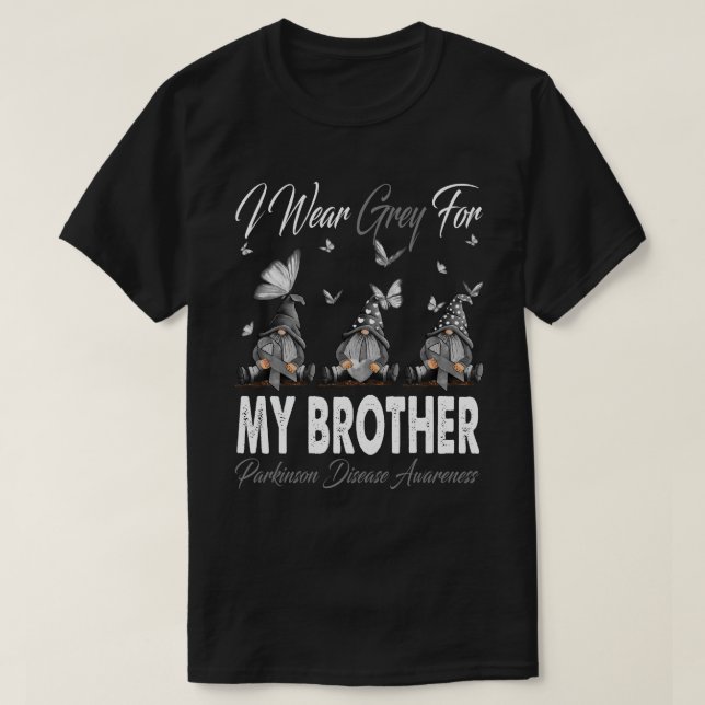 I Wear Grey For MY BROTHER Parkinson Disease Aware T-Shirt (Design Front)