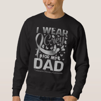 I Wear Grey For My Dad Parkinson Disease Awareness Sweatshirt