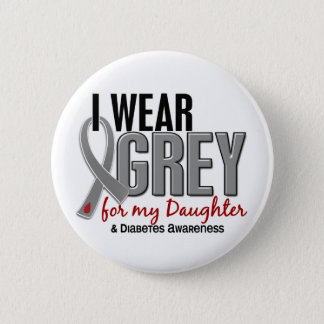 I Wear Grey For My Daughter 10 Diabetes Button