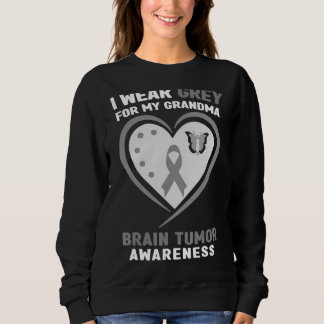 I Wear Grey For My Grandma Brain Tumor Awareness Sweatshirt