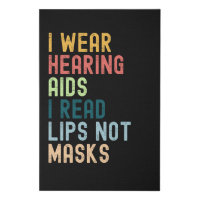 I Wear Hearing Aids I Read Lips No Masks