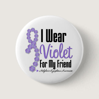 I Wear Hodgkins Lymphoma Ribbon For My Friend Button