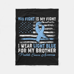 I Wear Light Blue For My Brother Prostate Cancer A Fleece Blanket