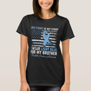 I Wear Light Blue For My Brother Prostate Cancer A T-Shirt