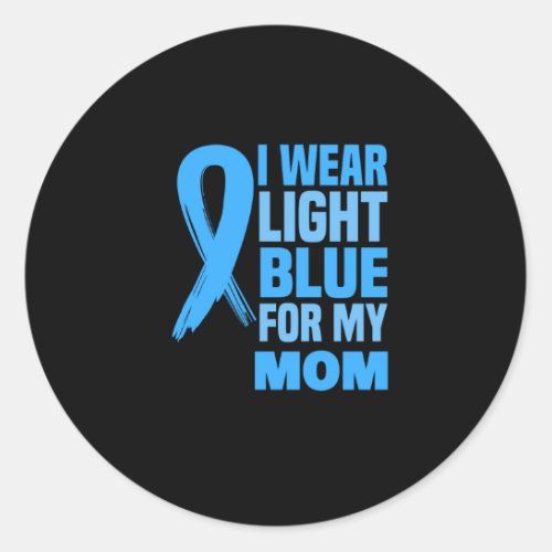 I Wear Light Blue For My Mom Classic Round Sticker