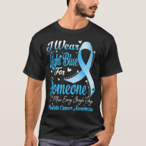I Wear Light Blue For PROSTATE CANCER Awareness T-Shirt