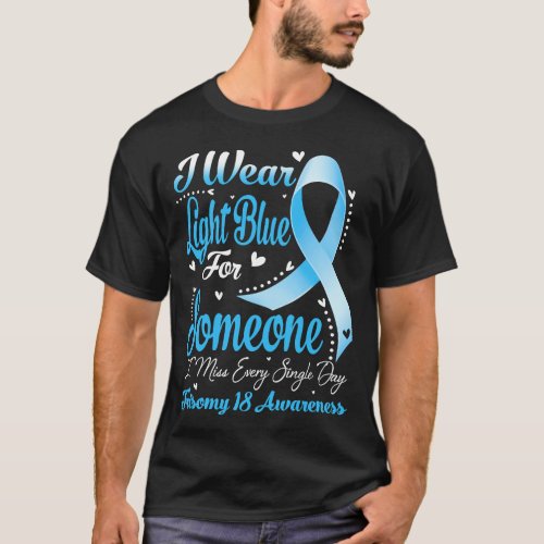 I Wear Light Blue For Someone TRISOMY 18 Awareness T_Shirt