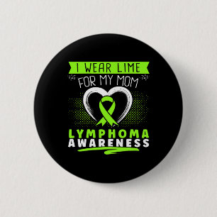 I Wear Lime For My Mom Lymphoma Awareness Heart Button