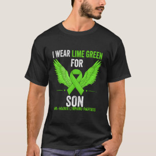 I Wear Lime Green For My Son Non Hodgkins Lymphoma T-Shirt