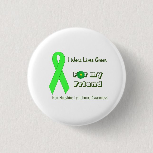 I wear lime green Non-Hodgkin's lymphoma awareness Button (Front)