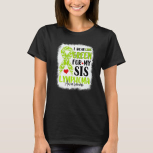 I Wear Lime Green Sis Lymphoma Awareness Month War T-Shirt
