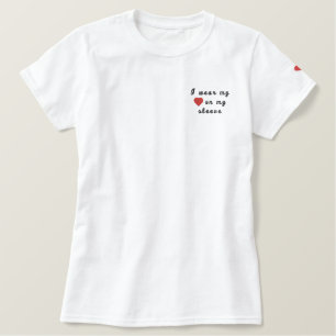 I wear my heart on my sleeve embroidered shirt