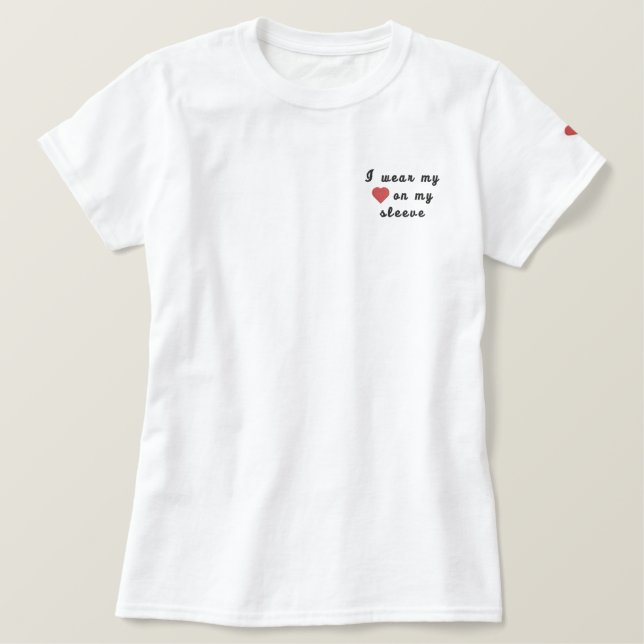 I wear my heart on my sleeve embroidered shirt (Design Front)
