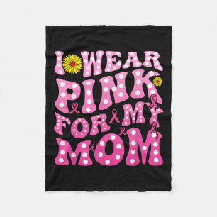 I Wear Nk For My Mom Suprt Breast Cancer Awareness Fleece Blanket