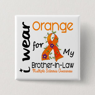 I Wear Orange 43 Brother-In-Law MS Multiple Sclero Pinback Button
