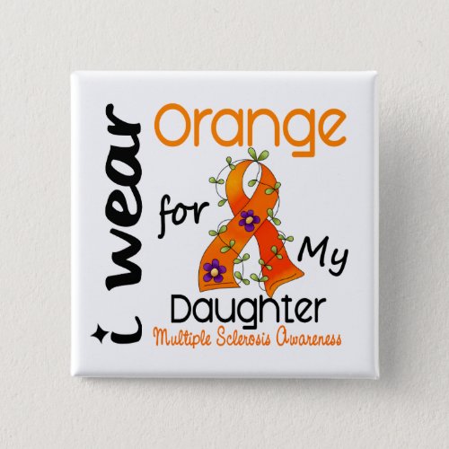 I Wear Orange 43 Daughter MS Multiple Sclerosis Pinback Button