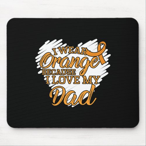 I Wear Orange Because I Love My Dad for Leukemia P Mouse Pad