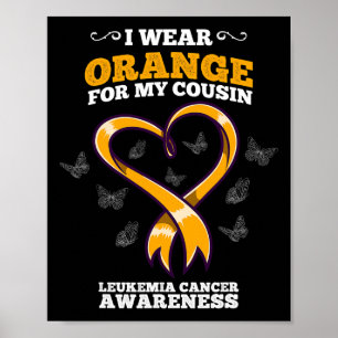 I Wear Orange Cousin Leukemia Cancer Awareness Blo Poster