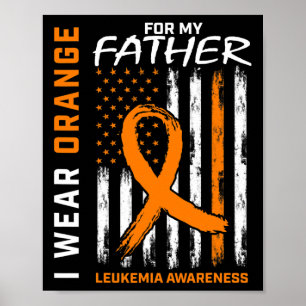 I Wear Orange Father Dad Leukemia Awareness Americ Poster