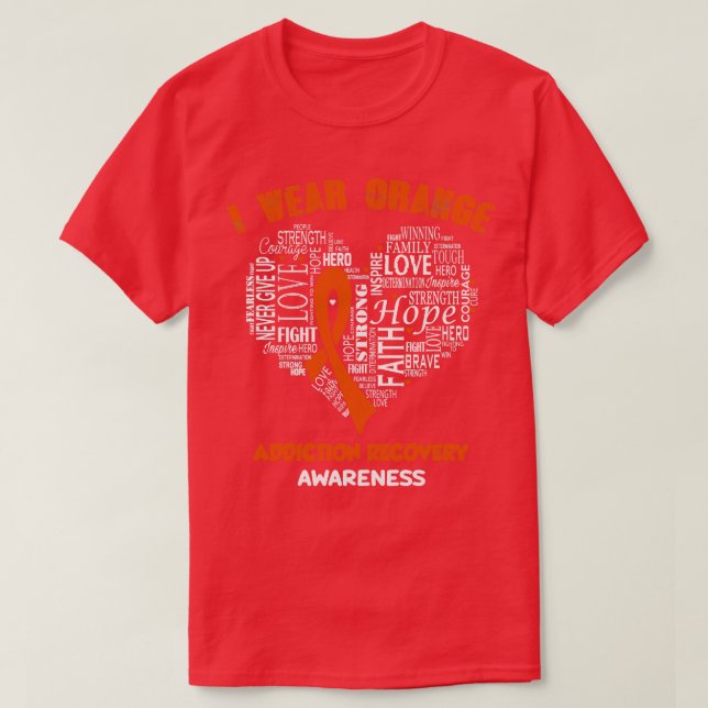 I Wear Orange For Addiction Recovery Awareness Fai T-Shirt (Design Front)