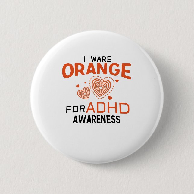 I Wear Orange For ADHD Awareness Orange Ribbon Button (Front)