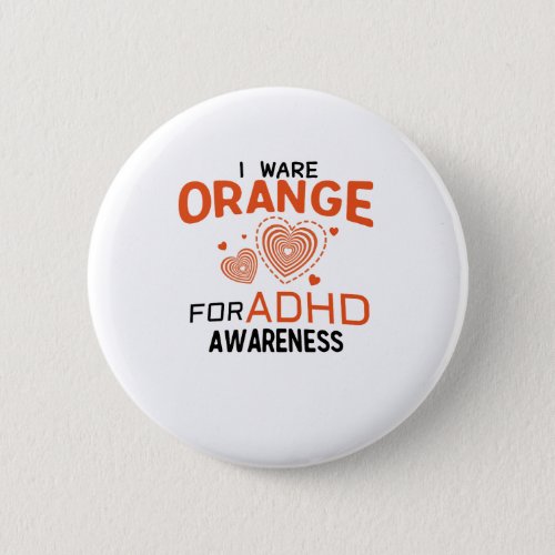 I Wear Orange For ADHD Awareness Orange Ribbon Button