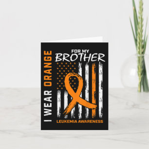I Wear Orange For Brother Leukemia Awareness Ameri Card