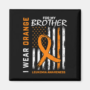 I Wear Orange For Brother Leukemia Awareness Ameri Magnet