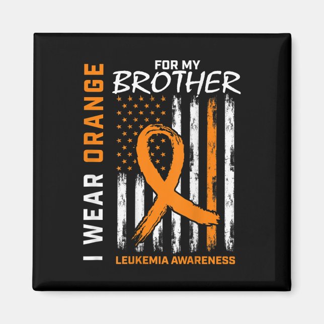 I Wear Orange For Brother Leukemia Awareness Ameri Magnet (Front)