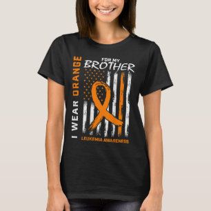 I Wear Orange For Brother Leukemia Awareness Ameri T-Shirt