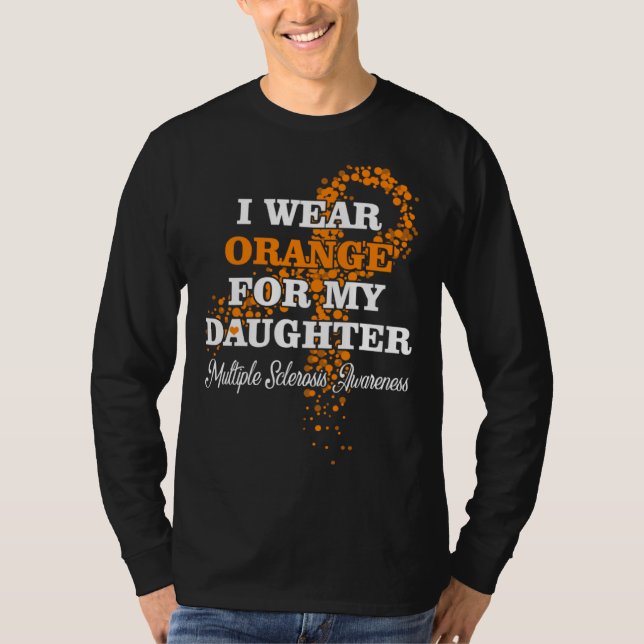 I Wear Orange For Daughter Multiple Sclerosis Supp T-Shirt (Front)