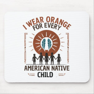 I Wear Orange For Every American Native Child Appa Mouse Pad