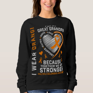 I Wear Orange For Great Grandpa Multiple Sclerosis Sweatshirt