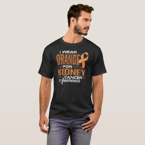I Wear Orange For Kidney Cancer Awareness T_Shirt