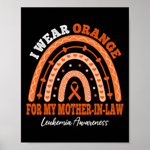I Wear Orange For Mother-In-Law Leukemia Awareness Poster