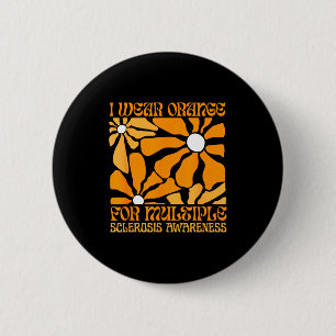 I Wear Orange For Ms Multiple Sclerosis Awareness Button