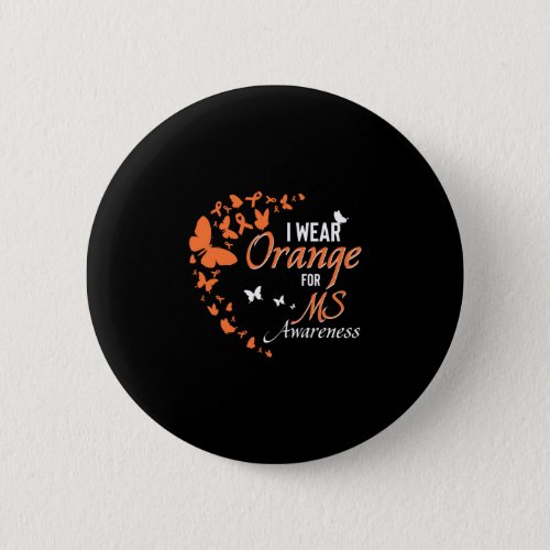 I Wear Orange For Multiple Sclerosis Awareness Button