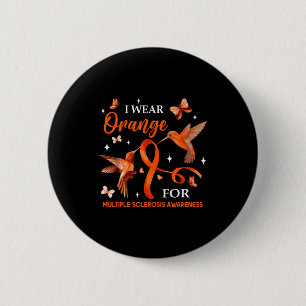 I Wear Orange For Multiple Sclerosis Awareness Hum Button