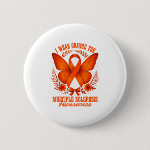 I Wear Orange For Multiple Sclerosis Awareness Ms Button