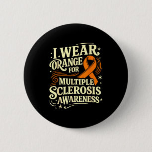 I wear orange for multiple sclerosis awareness ms  button