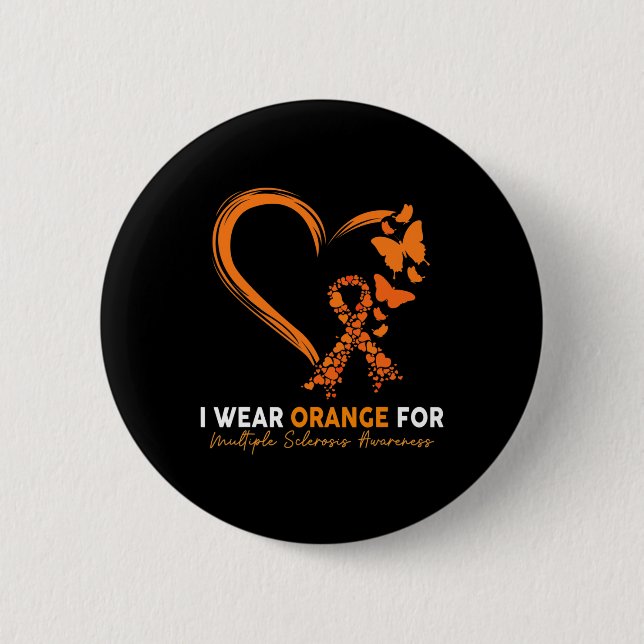 I Wear Orange For Multiple Sclerosis Awareness Ms  Button (Front)