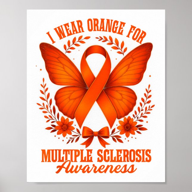 I Wear Orange For Multiple Sclerosis Awareness Ms  Poster (Front)