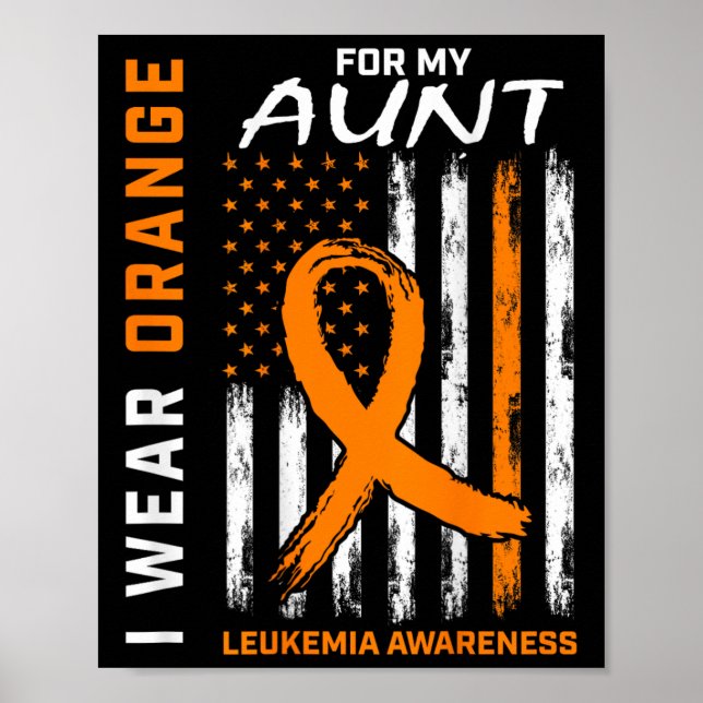 I Wear Orange For My Aunt Leukemia Awareness Ameri Poster (Front)