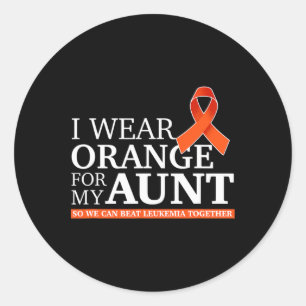 I Wear Orange For My Aunt So We Can Beat Leukemia Classic Round Sticker