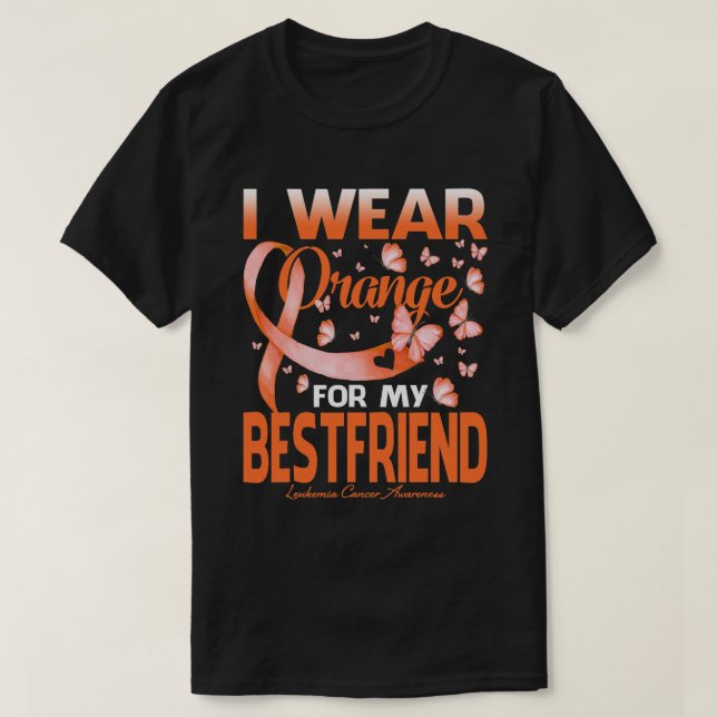 I Wear Orange For My Best Friend Leukemia Cancer A T-Shirt (Design Front)