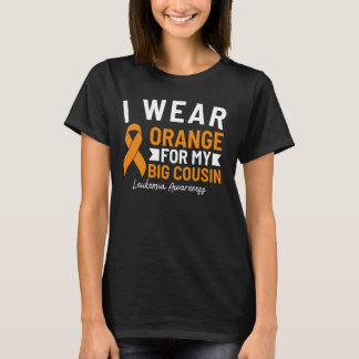 I Wear Orange For My Big Cousin Leukemia Awareness T-Shirt