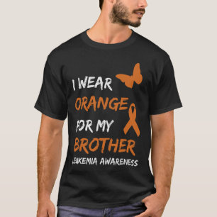 I Wear Orange for my Brother Leukemia Awareness Bu T-Shirt